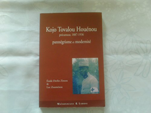 Kojo Tovalou Houénou : précurseur, 1887-1936 : pannégrisme et modernité