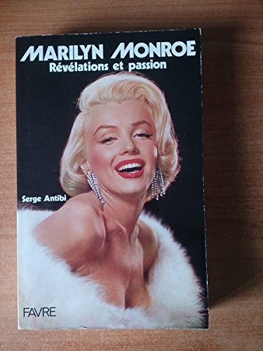 Marilyn Monroe : révélations et passion