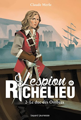 L'espion de Richelieu. Vol. 2. Le duc des ombres