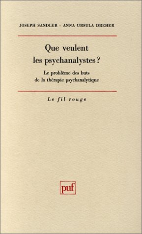 Que veulent les psychanalystes ? : le problème des buts de la thérapie psychanalytique