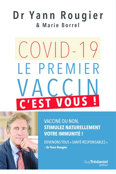 Covid-19, le premier vaccin, c'est vous ! : vacciné ou non, stimulez naturellement votre immunité ! 
