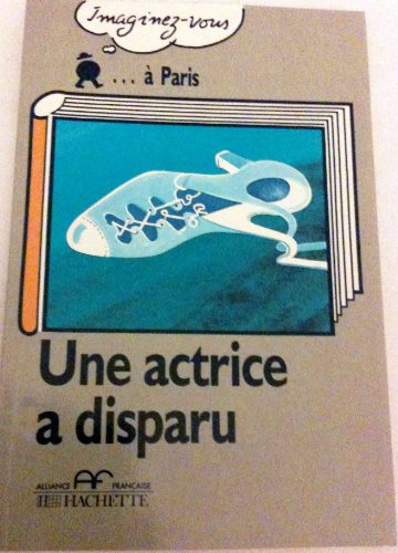 Une Actrice a disparu : imaginez-vous... à Paris