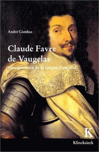 Claude Favre de Vaugelas : mousquetaire de la langue française