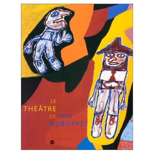 Le théâtre de Jean Dubuffet : Musée Malraux, Le Havre, 19 mai-3 septembre 2001
