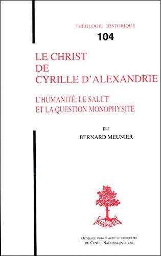 Le Christ de Cyrille d'Alexandrie : l'humanité, le salut et la question monophysite
