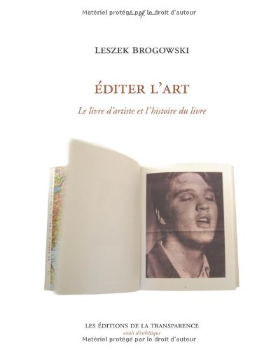 Editer l'art : le livre d'artiste et l'histoire du livre - Leszek Brogowski