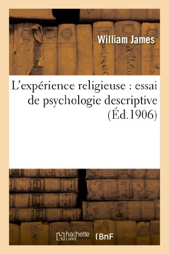 L'expérience religieuse : essai de psychologie descriptive