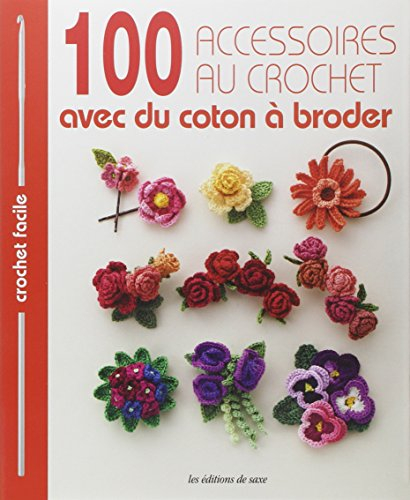 100 accessoires au crochet : avec du coton à broder