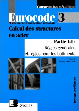 Eurocode 3 et document d'application nationale : calcul des structures en acier. Vol. 1-1. Règles gé
