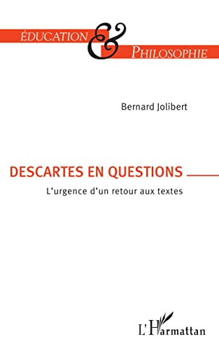 Descartes en questions : l'urgence d'un retour aux textes