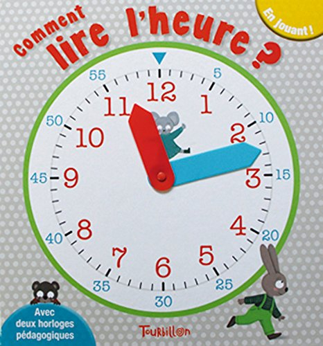 Comment lire l'heure ? : en jouant, avec deux horloges pédagogiques
