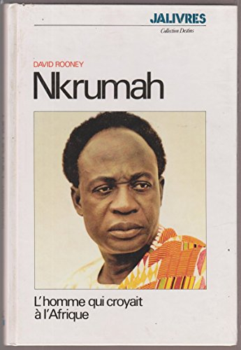 Nkrumah, l'homme qui croyait à l'Afrique