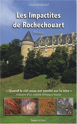 Les impactites de Rochechouart, France : quand le ciel nous est tombé sur la tête : histoire d'un cr