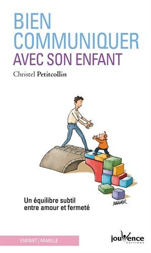 Bien communiquer avec son enfant : un équilibre subtil entre amour et fermeté