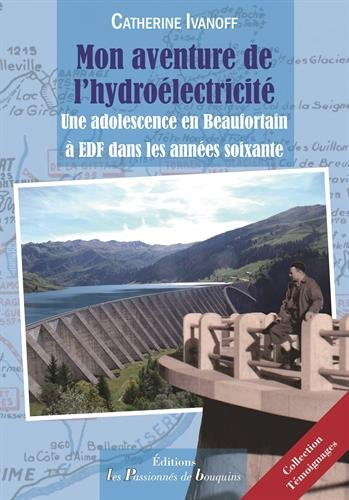 Mon aventure de l'hydroélectricité : une adolescence en Beaufortain à EDF dans les années soixante