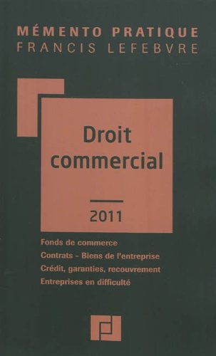 Droit commercial 2011 : fonds de commerce, contrats, biens de l'entreprise, crédit, garanties, recou