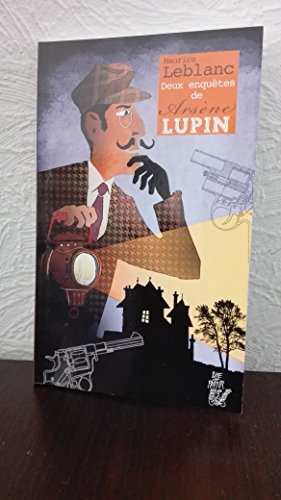 Deux enquêtes de Arsène Lupin - "L'écharpe de soie rouge" et "La mort qui rode"