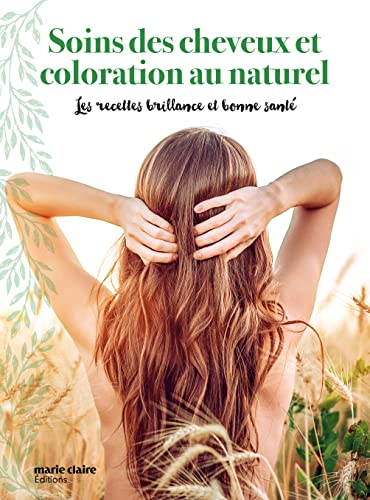 Soins des cheveux et coloration au naturel : les recettes brillance et bonne santé
