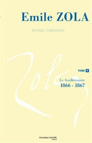 Emile Zola : oeuvres complètes. Vol. 2. Le feuilletoniste, 1866-1867