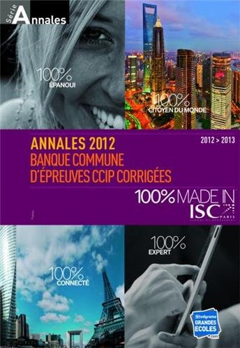 Annales 2012 : banque commune d'épreuves CCIP corrigées : HEC, ESSEC, ESCP-Europe, E.M. Lyon, EDHEC,