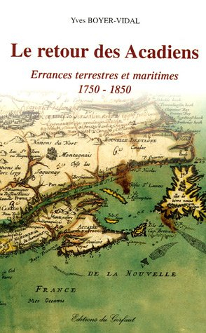 Le retour des Acadiens : errances terrestres et maritimes, 1750-1850