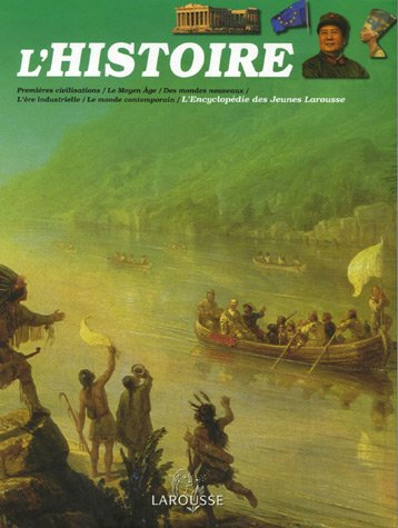 L'histoire : premières civilisations, le Moyen Age, des mondes nouveaux, l'ère industrielle, le mond