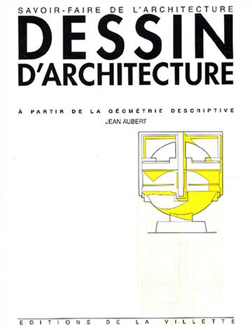Cours de dessin d'architecture à partir de la géométrie descriptive : à l'usage des élèves de premiè