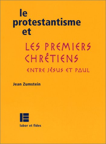 Le protestantisme et les premiers chrétiens : entre Jésus et Paul