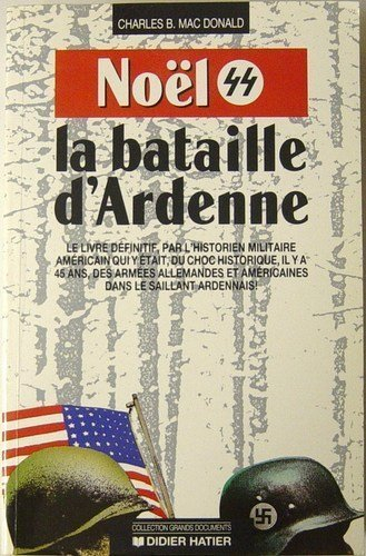 Noël 44, la bataille d'Ardenne. Collections Grands Documents.
