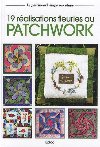 19 réalisations fleuries au patchwork