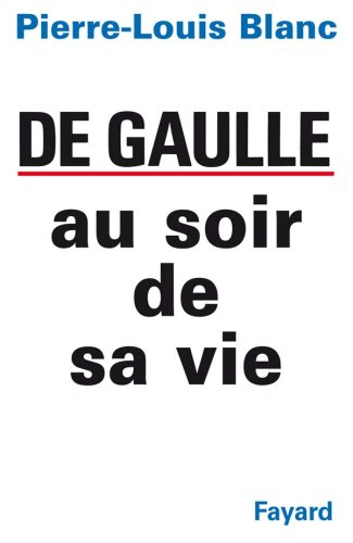 Charles de Gaulle, au soir de sa vie