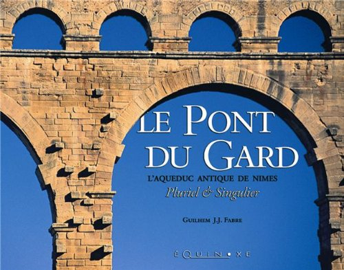 Le pont du Gard : l'aqueduc de Nimes