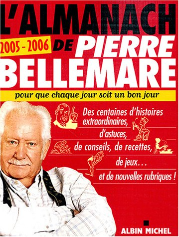 L'almanach de Pierre Bellemare : pour que chaque jour soit un bon jour, 2005-2006