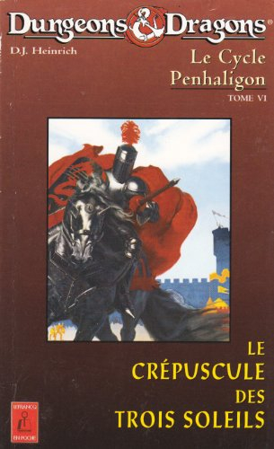 Le cycle Penhaligon : dungeons & dragons. Vol. 6. Le crépuscule des trois soleils