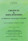 Urgences et soins intensifs en médecine aromatique intégrée. Vol. 1