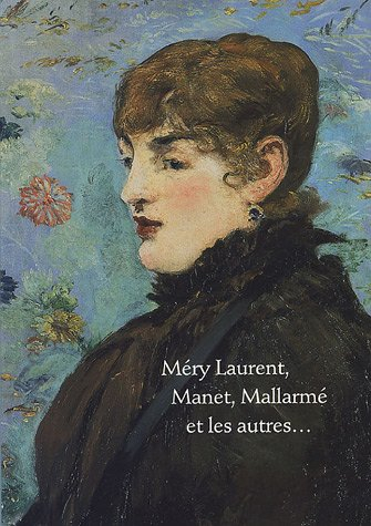 Méry Laurent, Manet, Mallarmé et les autres : exposition, Nancy,  Cabinet d'art graphique du Musée d