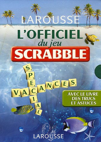 L'officiel du jeu Scrabble : la liste officielle des mots autorisés par la Fédération internationale