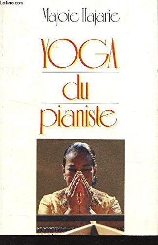 yoga du pianiste - creer vous-meme votre methode de piano / traite pour se preparer a la technique d