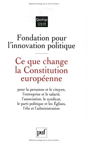 Ce que change la Constitution européenne : pour la personne et le citoyen, l'entreprise et le salari