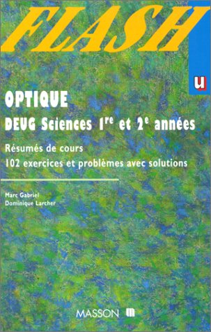 Optique géométrique et physique : résumés de cours avec exercices et problèmes corrigés
