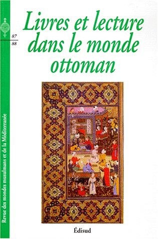 Revue des mondes musulmans et de la Méditerranée, n° 87-88. Livres et lecture dans le monde ottoman