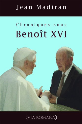 Chroniques sous Benoît XVI. Vol. 1