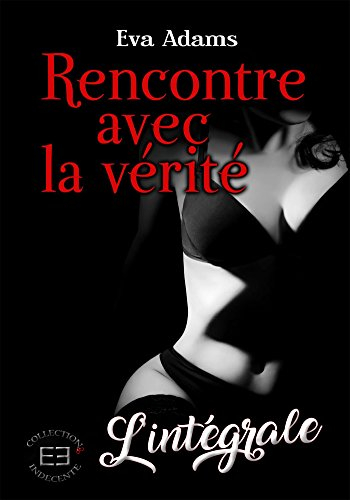 Rencontre avec la vérité: L'intégrale