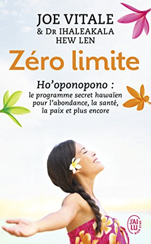 Zéro limite : Ho'oponopono : le programme secret hawaïen pour l'abondance, la santé, la paix et plus