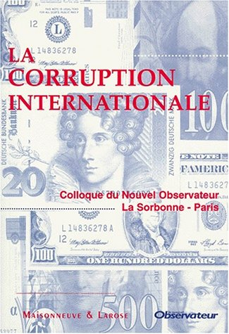 La corruption internationale : colloque du Nouvel Observateur, Sorbonne, 22 octobre 1998