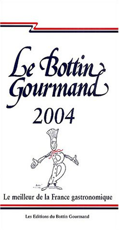 Le bottin gourmand 2004 : le meilleur de la France gastronomique