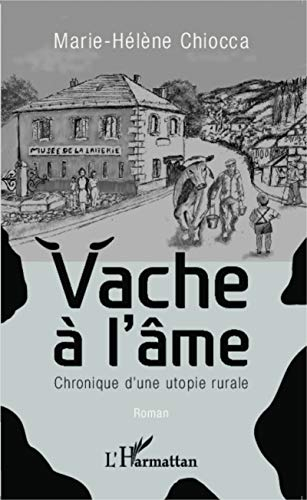 Vache à l'âme : chronique d'une utopie rurale