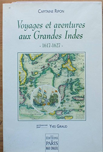 Voyages et aventures du capitaine Ripon aux Grandes Indes : journal d'un mercenaire, 1617-1627