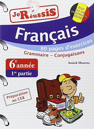 Réussis ta 6e année ! : français 1ère partie : grammaire, conjugaisons