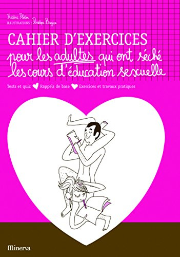 Cahier d'exercices pour les adultes qui ont séché les cours d'éducation sexuelle : tests et quiz, ra